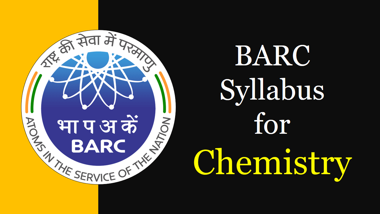 BARC Syllabus for Chemistry 2025 l Exam Pattern l Check Here