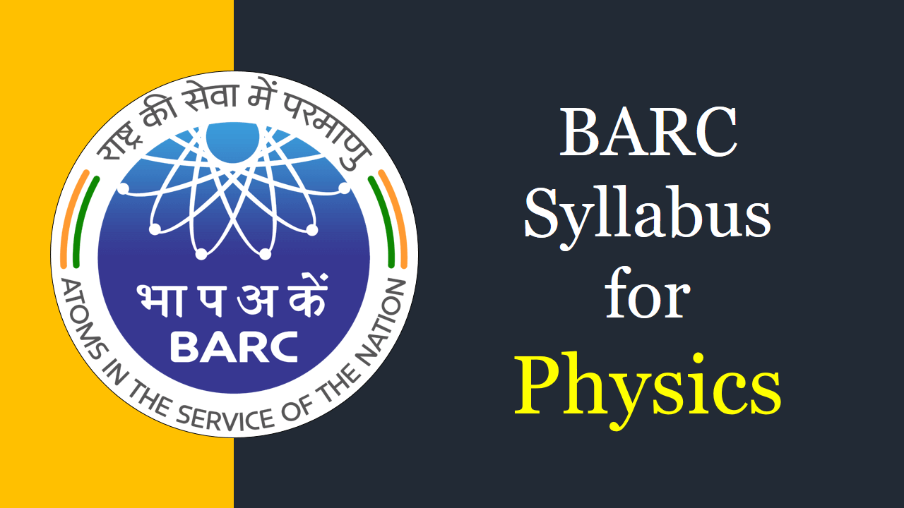 BARC Syllabus for Physics 2024 l Exam Pattern l Check Here