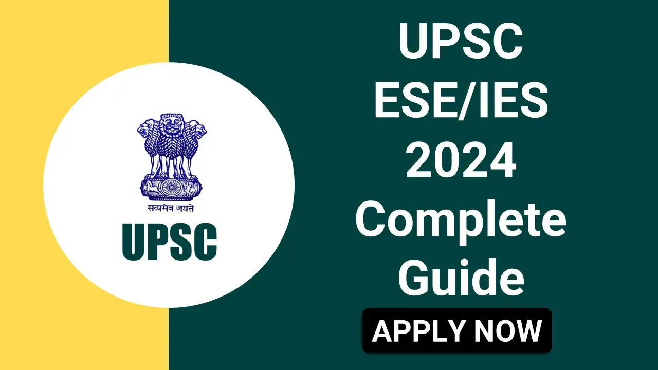 UPSC ESE 2024 Notification (Released) IES 2024 Application, Eligibility